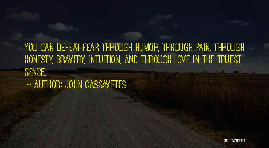 Fear And Bravery Quotes By John Cassavetes