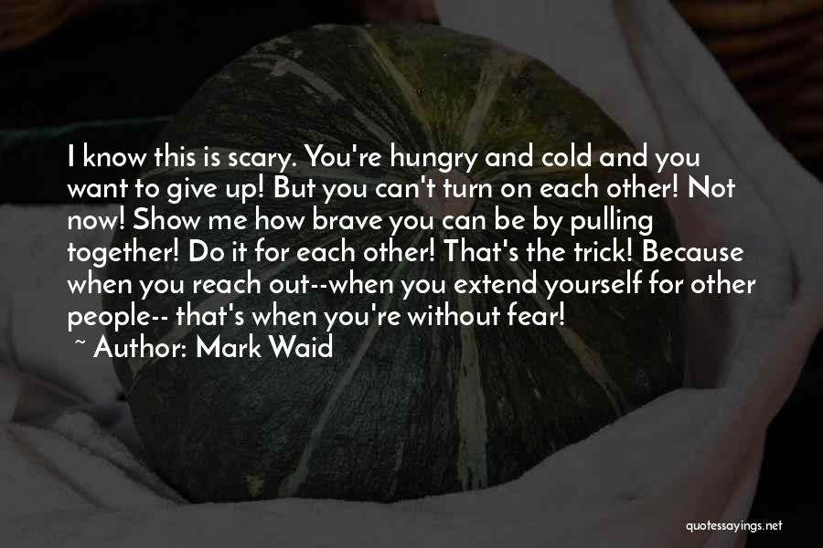 Fear And Bravery Quotes By Mark Waid