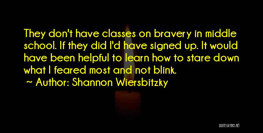 Fear And Bravery Quotes By Shannon Wiersbitzky