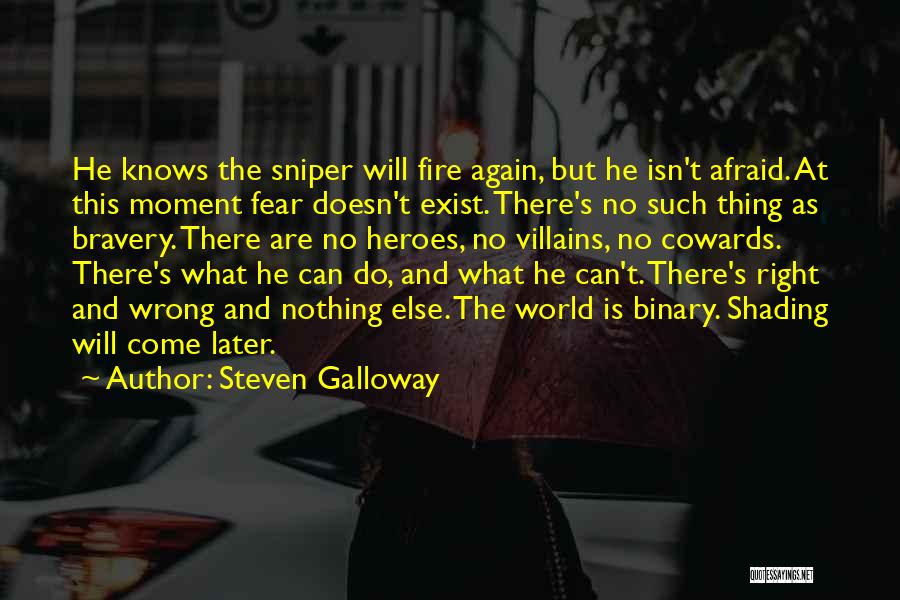 Fear And Bravery Quotes By Steven Galloway