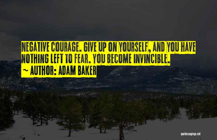 Fear And Courage Quotes By Adam Baker