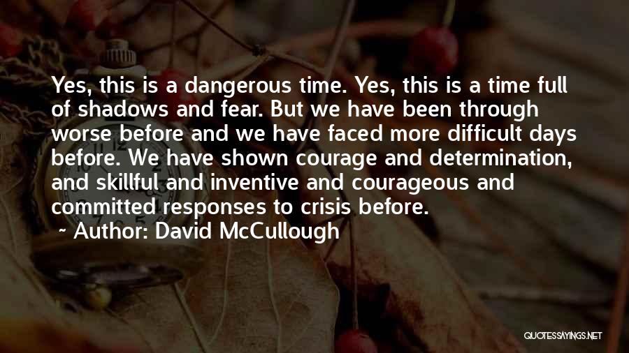 Fear And Courage Quotes By David McCullough
