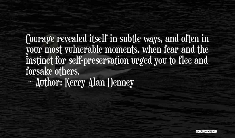 Fear And Courage Quotes By Kerry Alan Denney