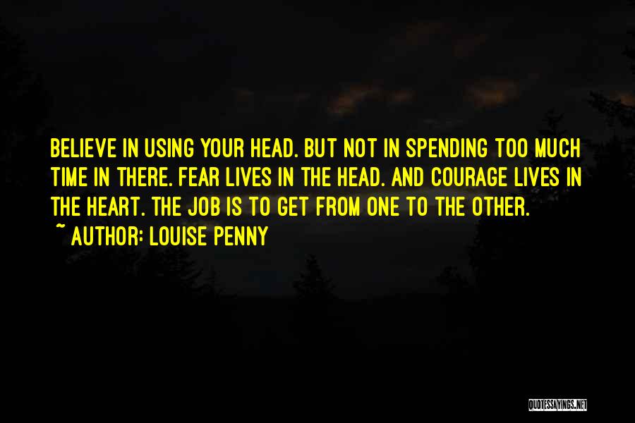 Fear And Courage Quotes By Louise Penny