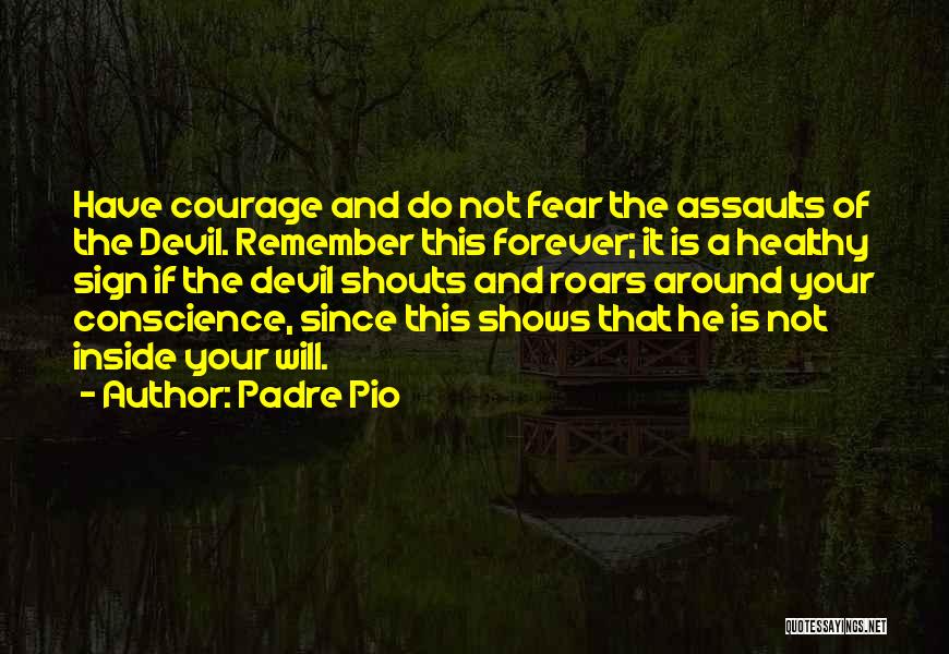 Fear And Courage Quotes By Padre Pio