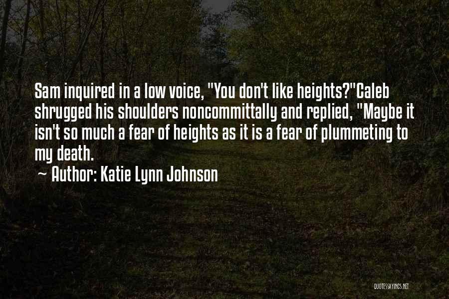 Fear And Death Quotes By Katie Lynn Johnson