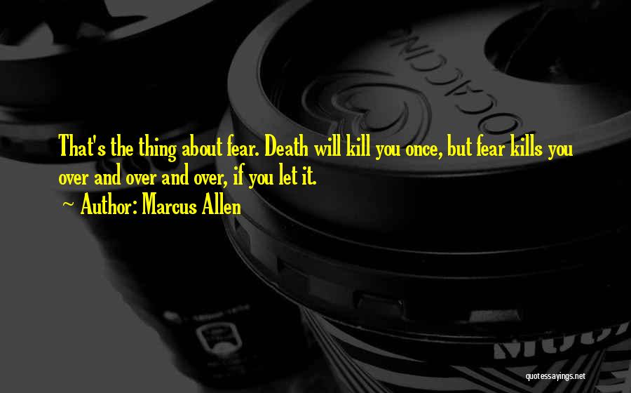 Fear And Death Quotes By Marcus Allen