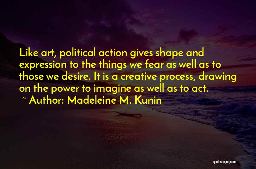 Fear And Desire Quotes By Madeleine M. Kunin