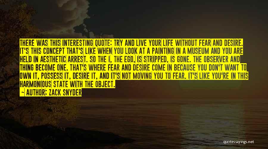 Fear And Desire Quotes By Zack Snyder