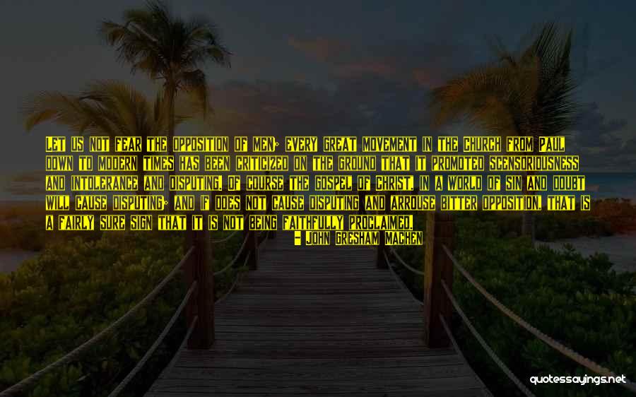 Fear And Doubt Quotes By John Gresham Machen Fear And Doubt Quotes By John Gresham Machen