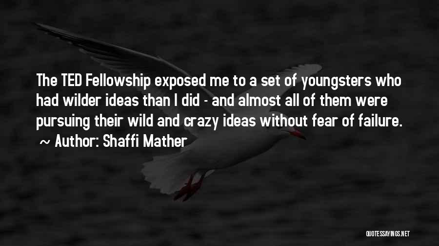 Fear And Failure Quotes By Shaffi Mather