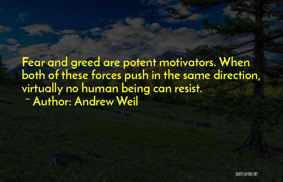 Fear And Greed Quotes By Andrew Weil