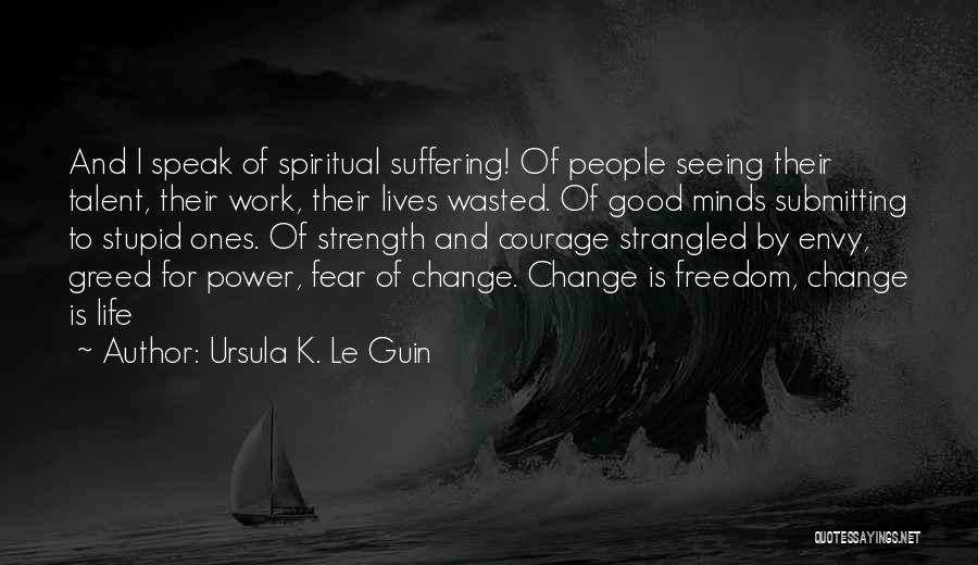 Fear And Greed Quotes By Ursula K. Le Guin