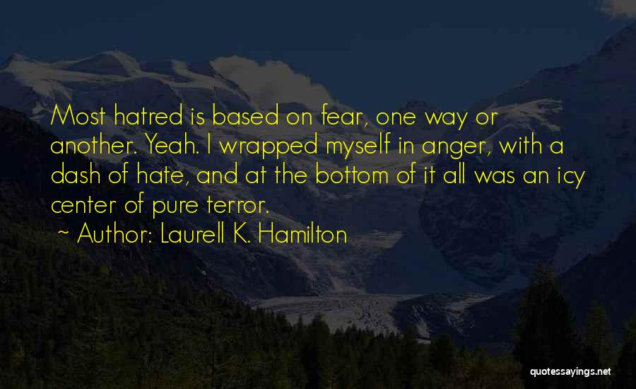 Fear And Hate Quotes By Laurell K. Hamilton