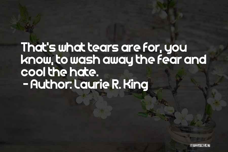 Fear And Hate Quotes By Laurie R. King