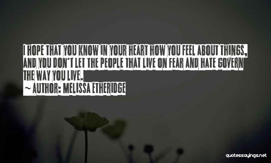 Fear And Hate Quotes By Melissa Etheridge