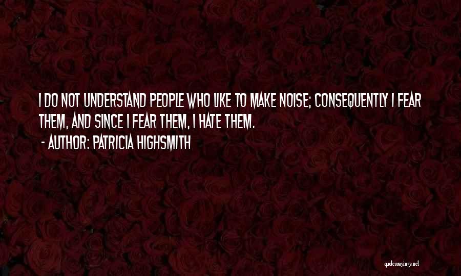 Fear And Hate Quotes By Patricia Highsmith