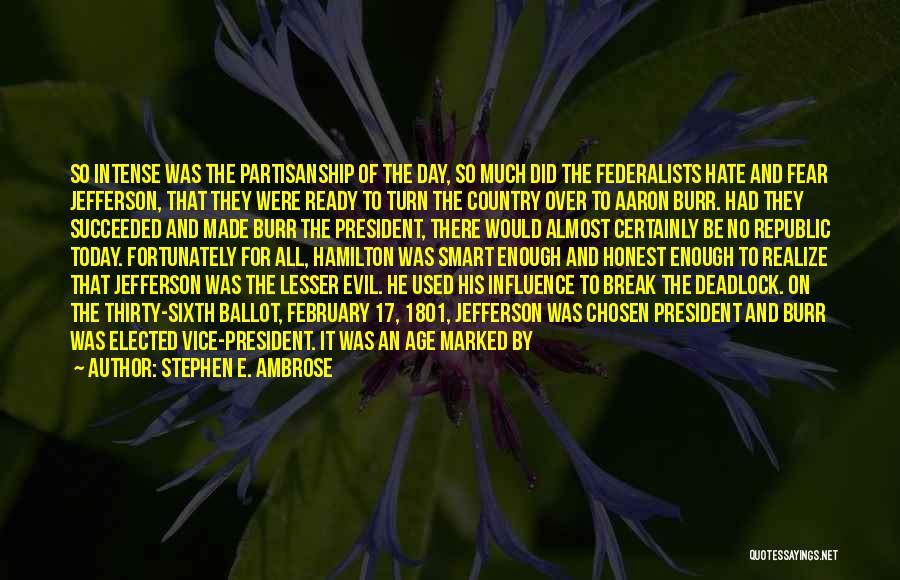 Fear And Hate Quotes By Stephen E. Ambrose