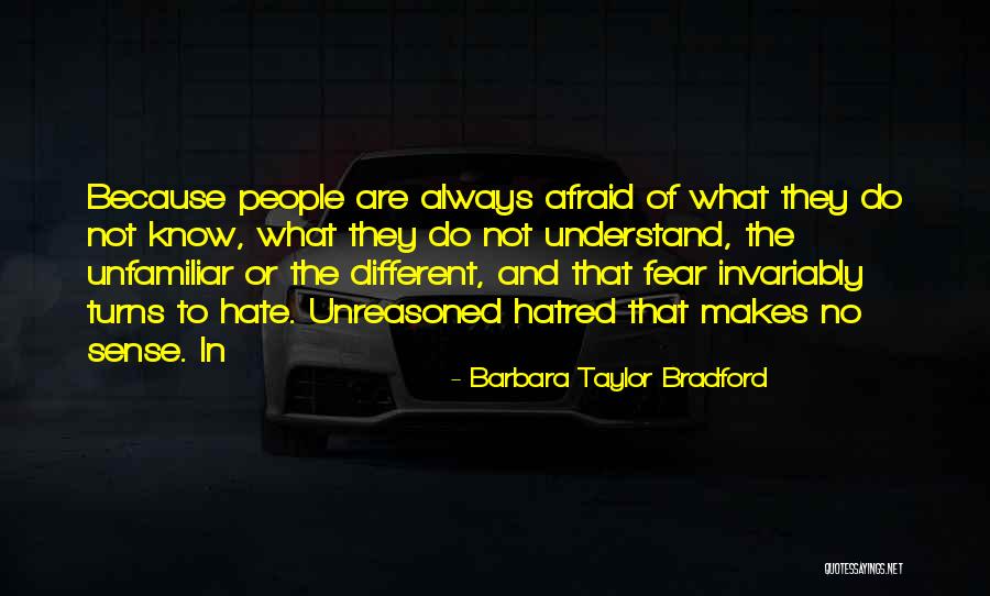 Fear And Hatred Quotes By Barbara Taylor Bradford Fear And Hatred Quotes By Barbara Taylor Bradford