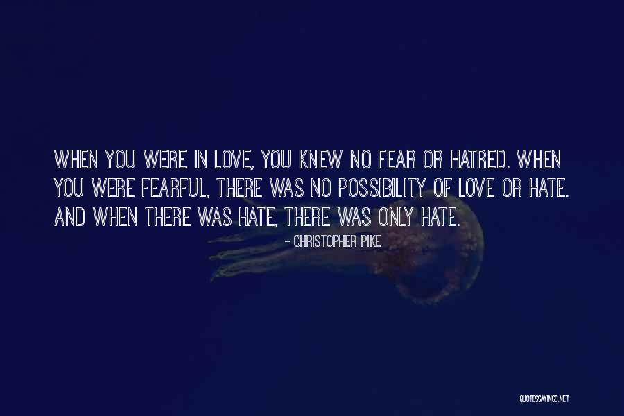 Fear And Hatred Quotes By Christopher Pike