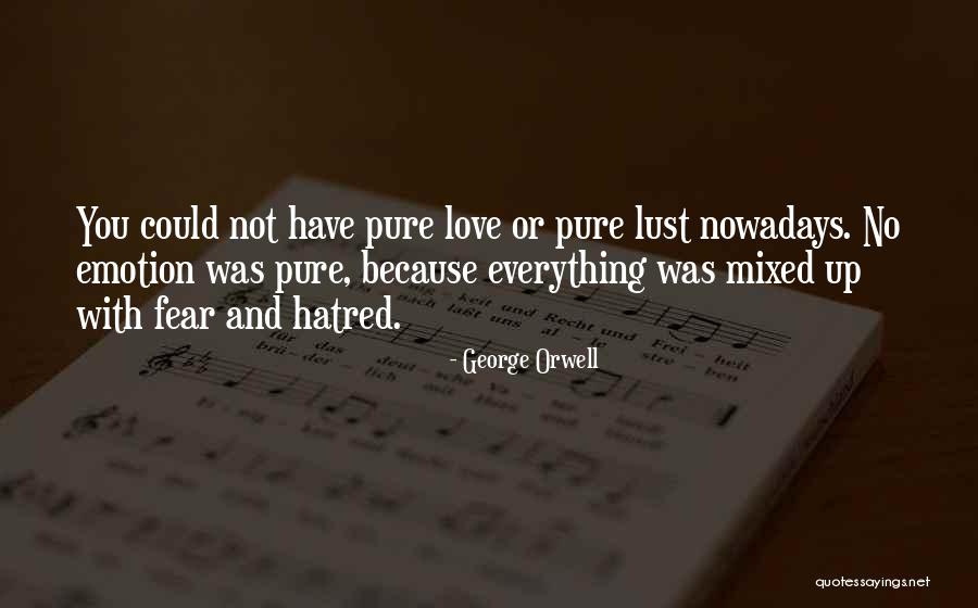 Fear And Hatred Quotes By George Orwell Fear And Hatred Quotes By George Orwell