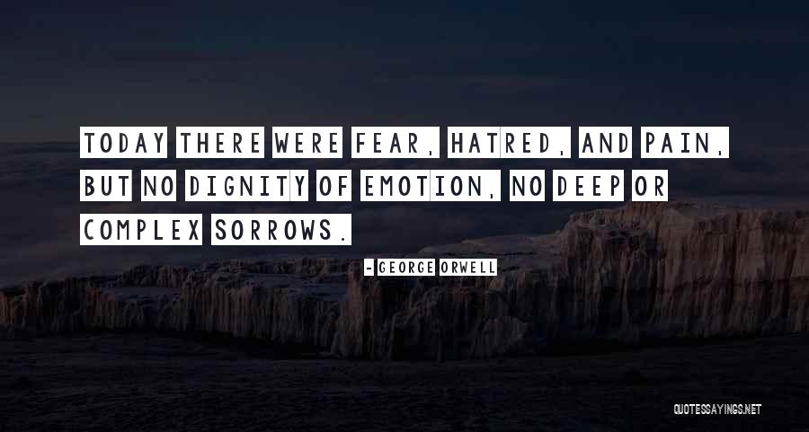 Fear And Hatred Quotes By George Orwell Fear And Hatred Quotes By George Orwell