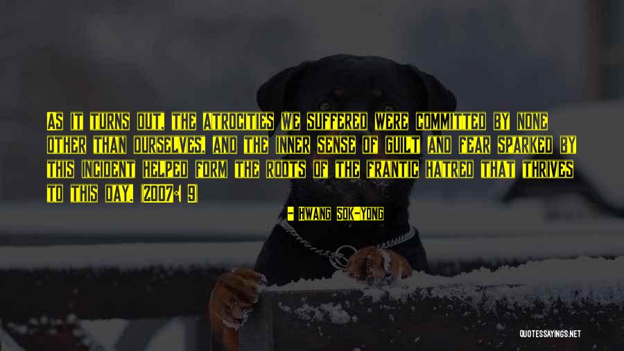 Fear And Hatred Quotes By Hwang Sok-yong Fear And Hatred Quotes By Hwang Sok-yong