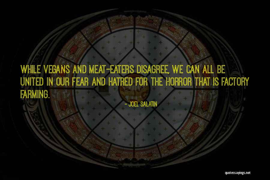 Fear And Hatred Quotes By Joel Salatin Fear And Hatred Quotes By Joel Salatin