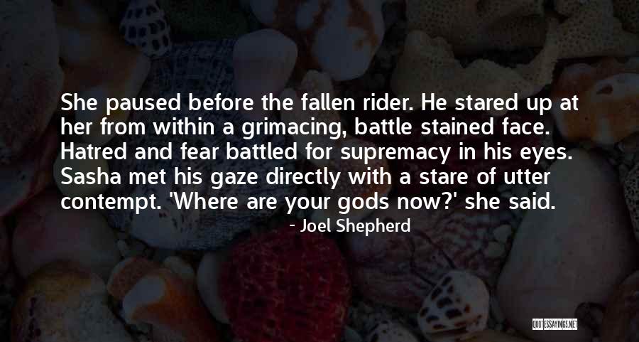Fear And Hatred Quotes By Joel Shepherd Fear And Hatred Quotes By Joel Shepherd