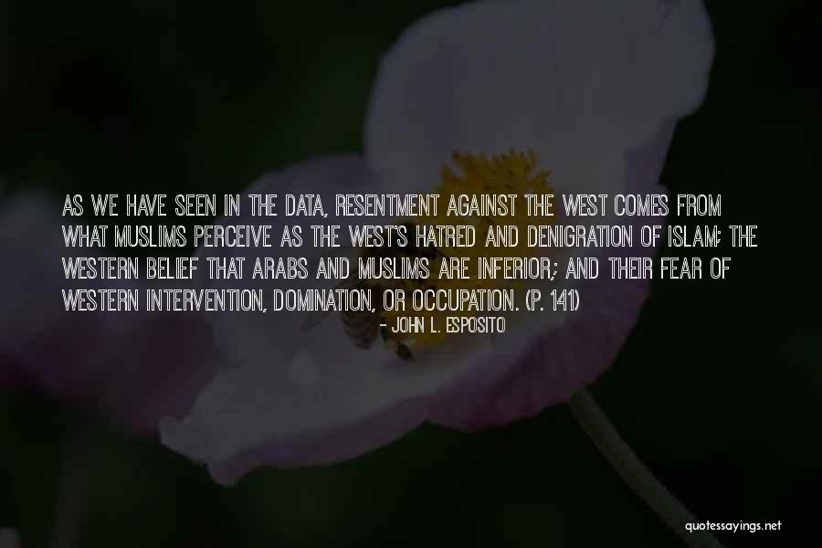 Fear And Hatred Quotes By John L. Esposito Fear And Hatred Quotes By John L. Esposito