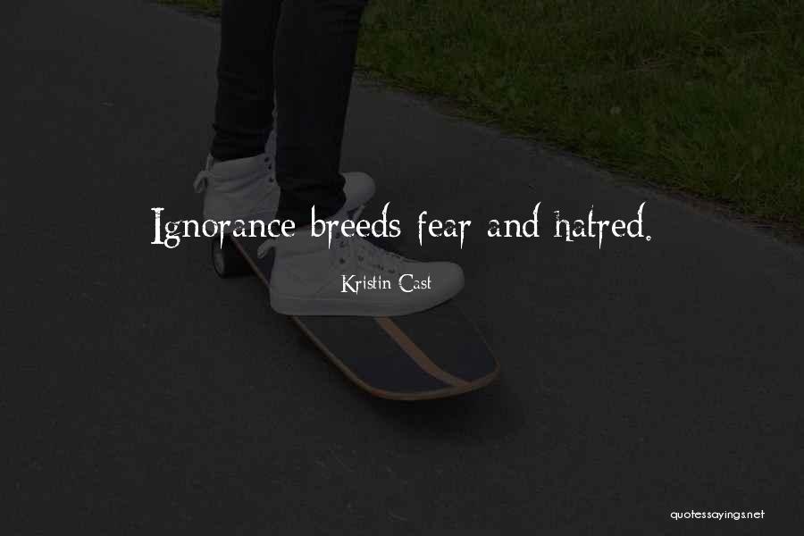 Fear And Hatred Quotes By Kristin Cast Fear And Hatred Quotes By Kristin Cast