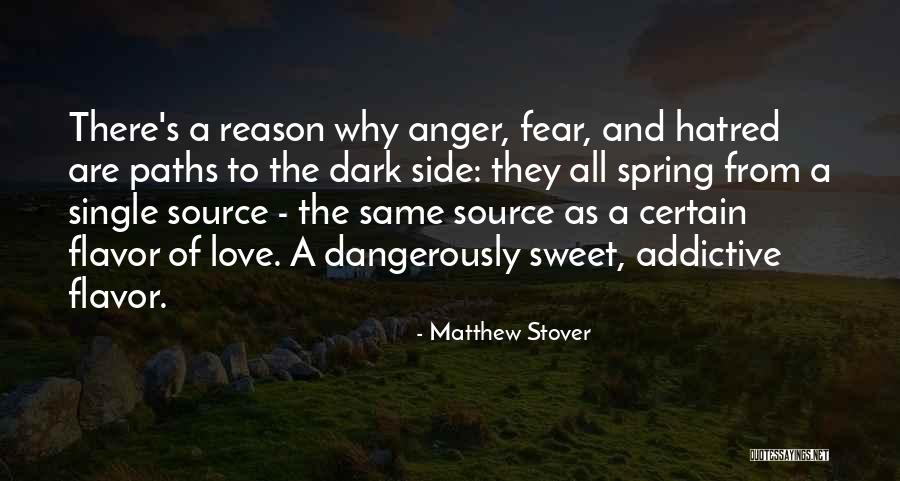Fear And Hatred Quotes By Matthew Stover Fear And Hatred Quotes By Matthew Stover