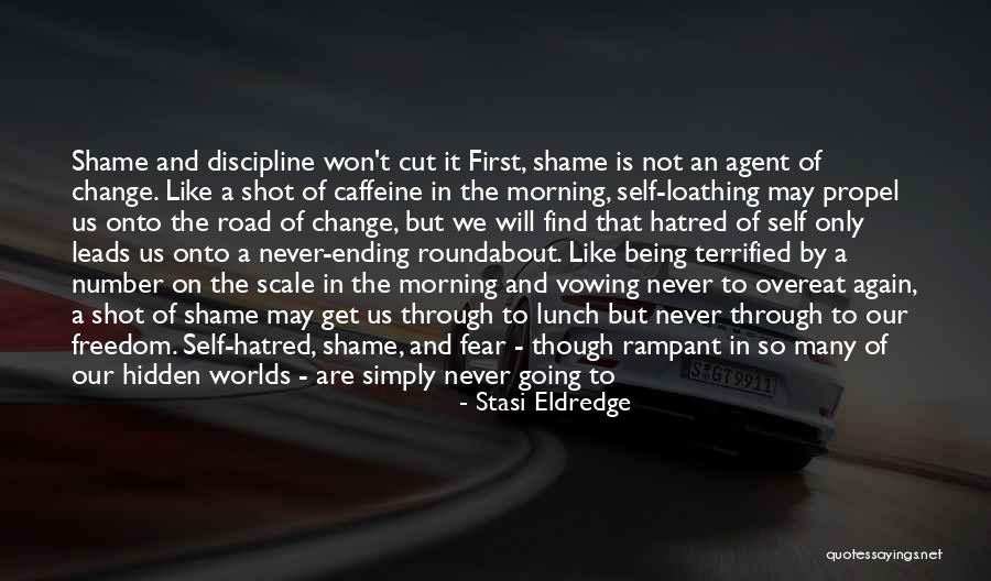 Fear And Hatred Quotes By Stasi Eldredge Fear And Hatred Quotes By Stasi Eldredge