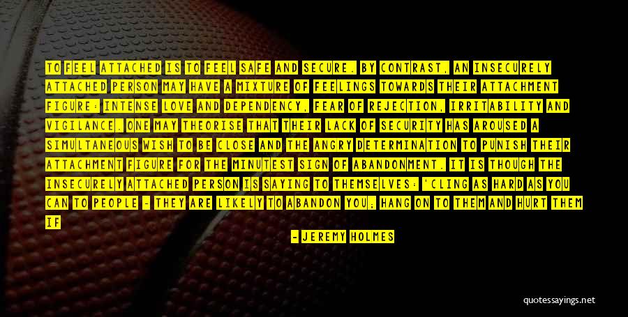 Fear And Insecurity Quotes By Jeremy Holmes Fear And Insecurity Quotes By Jeremy Holmes