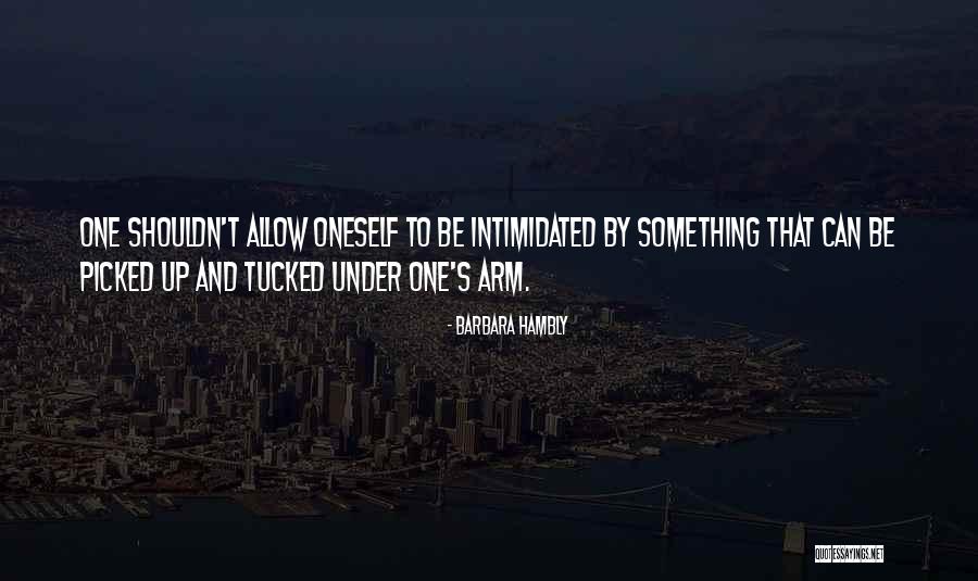 Fear And Intimidation Quotes By Barbara Hambly Fear And Intimidation Quotes By Barbara Hambly