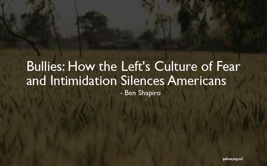 Fear And Intimidation Quotes By Ben Shapiro Fear And Intimidation Quotes By Ben Shapiro