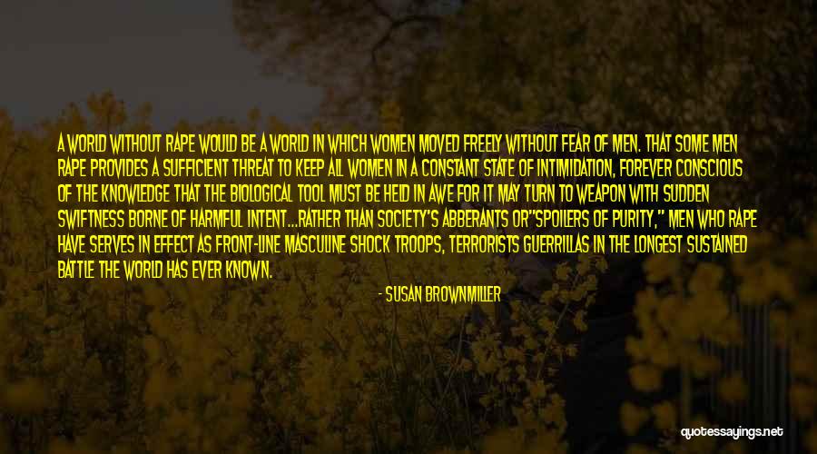 Fear And Intimidation Quotes By Susan Brownmiller Fear And Intimidation Quotes By Susan Brownmiller