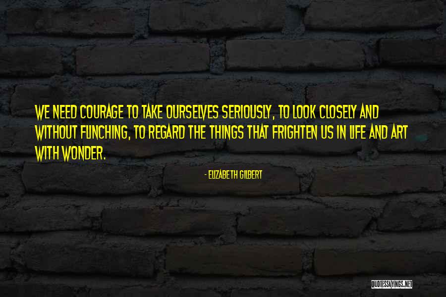Fear And Life Quotes By Elizabeth Gilbert Fear And Life Quotes By Elizabeth Gilbert