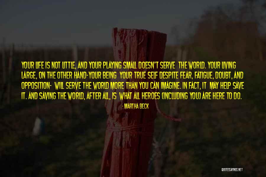 Fear And Life Quotes By Martha Beck Fear And Life Quotes By Martha Beck