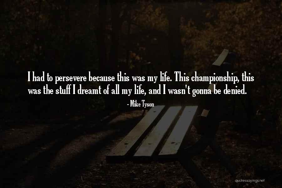 Fear And Life Quotes By Mike Tyson Fear And Life Quotes By Mike Tyson