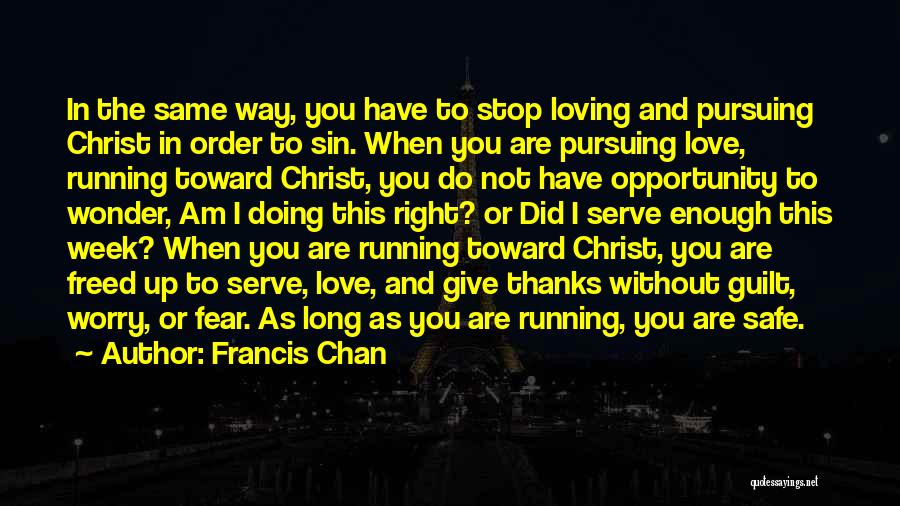 Fear And Love Quotes By Francis Chan