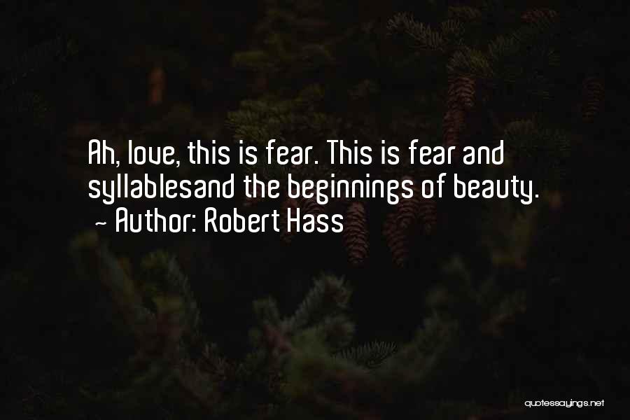 Fear And Love Quotes By Robert Hass