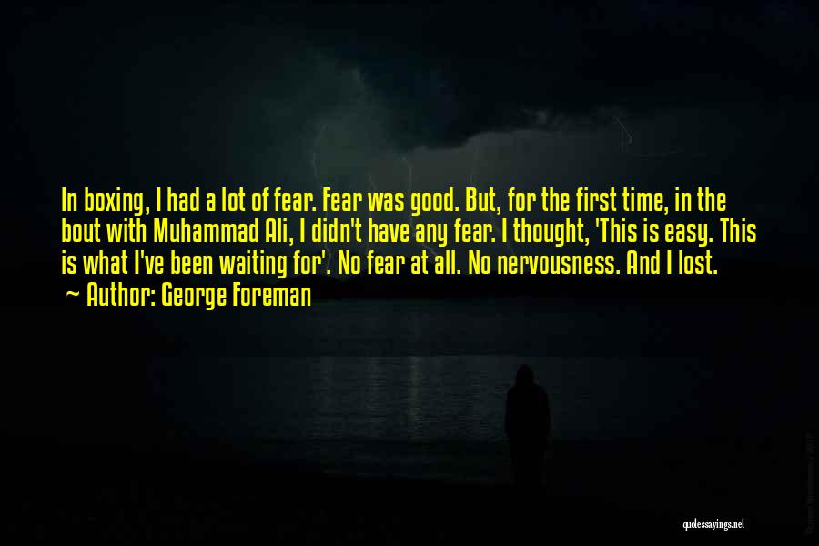 Fear And Nervousness Quotes By George Foreman