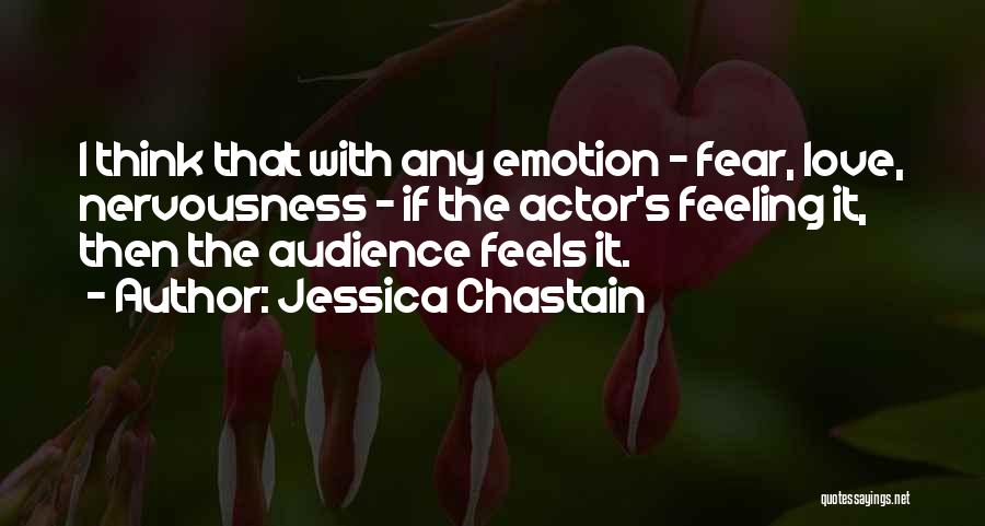 Fear And Nervousness Quotes By Jessica Chastain