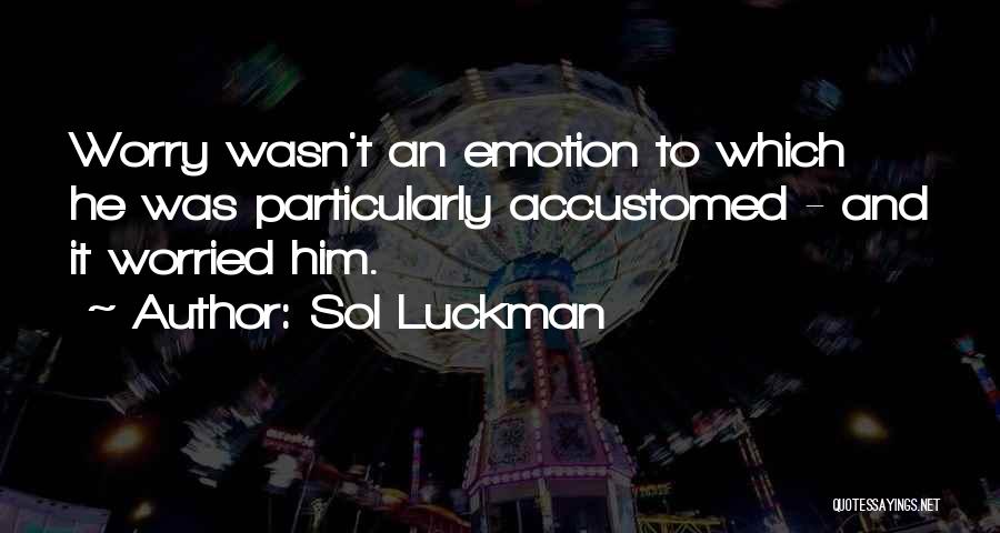 Fear And Nervousness Quotes By Sol Luckman