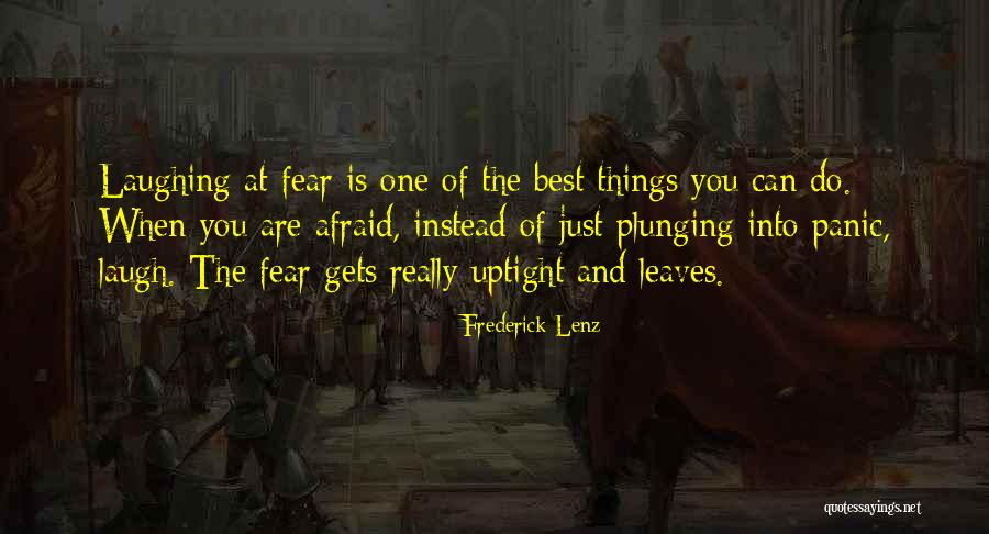 Fear And Panic Quotes By Frederick Lenz Fear And Panic Quotes By Frederick Lenz