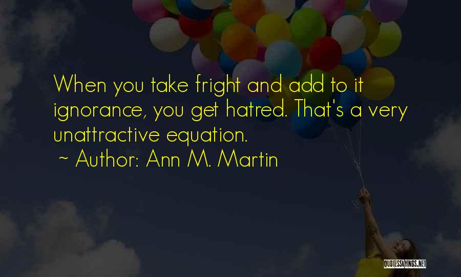 Fear And Prejudice Quotes By Ann M. Martin