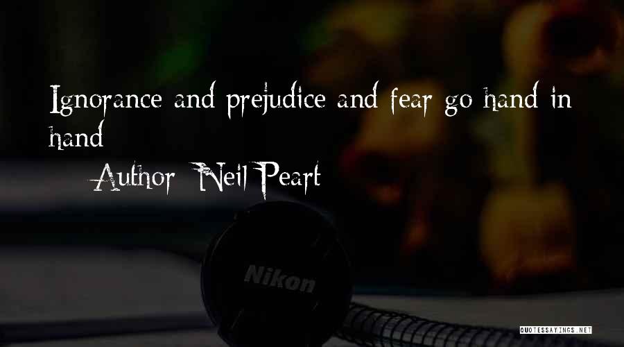 Fear And Prejudice Quotes By Neil Peart