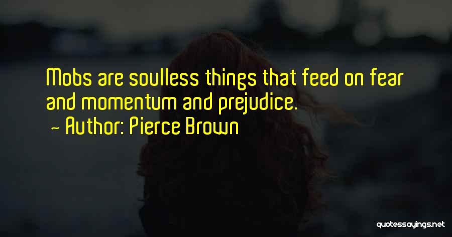 Fear And Prejudice Quotes By Pierce Brown