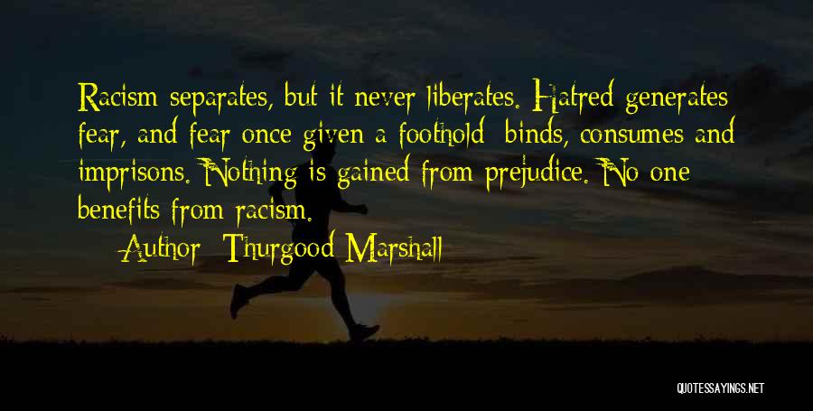 Fear And Prejudice Quotes By Thurgood Marshall